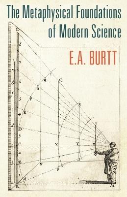The Metaphysical Foundations of Modern Science - E. A. Burtt - cover