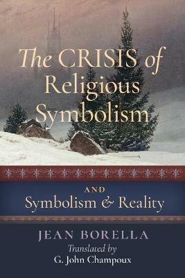 The Crisis of Religious Symbolism & Symbolism and Reality - Jean Borella - cover