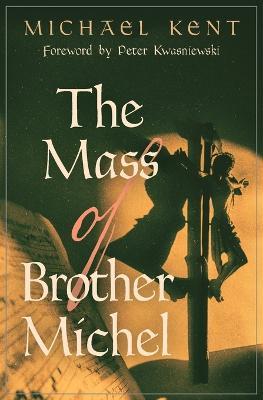 The Mass of Brother Michel - Michael Kent - cover
