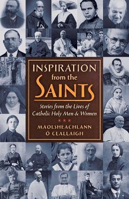 Inspiration from the Saints: Stories from the Lives of Catholic Holy Men and Women - Maolsheachlann O Ceallaigh - cover