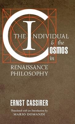 The Individual and the Cosmos in Renaissance Philosophy - Ernst Cassirer - cover