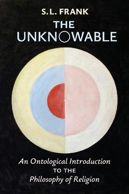 The Unknowable: An Ontological Introduction to the Philosophy of Religion - S L Frank - cover