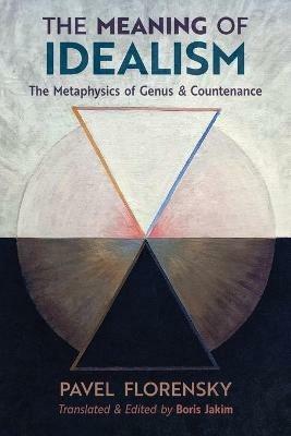 The Meaning of Idealism: The Metaphysics of Genus and Countenance - Pavel Florensky - cover