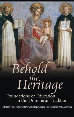 Behold the Heritage: Foundations of Education in the Dominican Tradition - cover