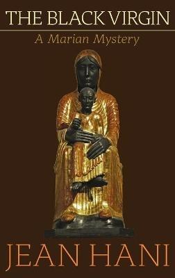 The Black Virgin: A Marian Mystery - Jean Hani - cover