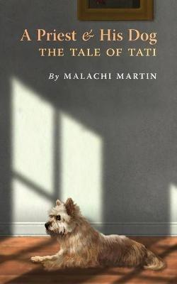 A Priest and His Dog: The Tale of Tati - Malachi Martin - cover