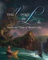 The Voyage of Life: The Sacred Vision of Thomas Cole - Addison Hodges Hart - cover