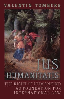 Jus Humanitatis: The Right of Humankind as Foundation for International Law - Valentin Tomberg - cover