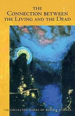 The Connection Between the Living and the Dead - Rudolf Steiner - cover