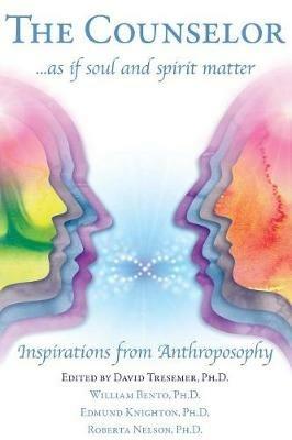The Counselor ... as If Soul and Spirit Matter: Inspirations from Anthroposophy - cover