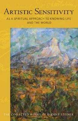 ARTISTIC SENSITIVITY AS A SPIRITUAL APPROACH TO KNOWING LIFE AND THE WORLD - RUDOLF STEINER - cover