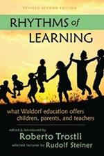 Rhythms of Learning: What Waldorf Education Offers Children, Parents & Teachers