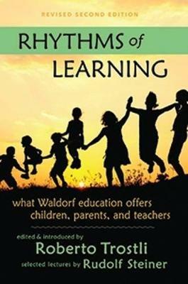Rhythms of Learning: What Waldorf Education Offers Children, Parents & Teachers - cover