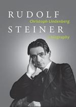 Rudolf Steiner: A Biography