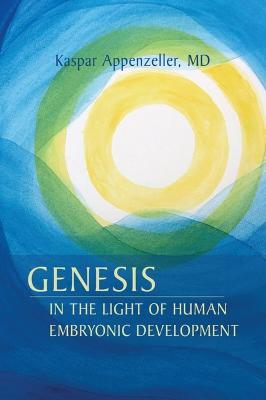 Genesis in the Light of Human Embryonic Development - Kaspar Appenzeller - cover