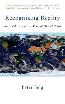 Recognizing Reality: Youth Education in a Time of Global Crisis - Peter Selg - cover