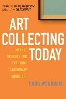 Art Collecting Today: Market Insights for Everyone Passionate about Art