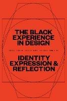 The Black Experience in Design: Identity, Expression & Reflection - cover