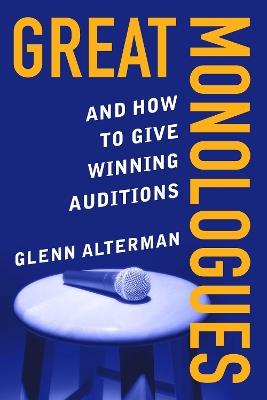 Great Monologues: And How to Give Winning Auditions - Glenn Alterman - cover