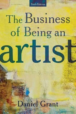 The Business of Being an Artist - Daniel Grant - cover