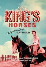 All the King's Horses: The Equestrian Life of Elvis Presley