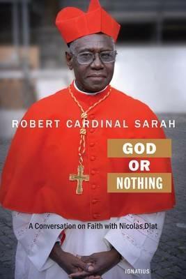 God or Nothing: A Conversation on Faith - Cardinal Robert Sarah,Nicolas Diat - cover