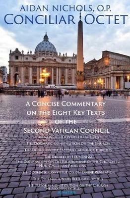 Conciliar Octet: A Concise Commentary on the Eight Key Texts of the Second Vatican Council - Aidan Nichols - cover