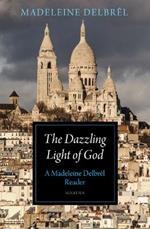 The Dazzling Light of God: A Madeleine Delbrêl Reader