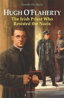 Hugh O'Flaherty: The Irish Priest Who Resisted the Nazis - Fiorella De Maria - cover