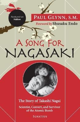 A Song for Nagasaki - Hallow Edition: The Story of Takashi Nagai a Scientist, Convert, and Survivor of the Atomic Bomb - Paul Glynn - cover