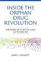 Inside the Orphan Drug Revolution: The Promise of Patient-Centered Biotechnology - James A Geraghty - cover