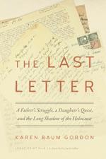 The Last Letter: A Father's Struggle, a Daughter's Quest, and the Long Shadow of the Holocaust