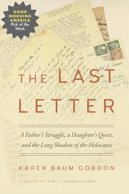 The Last Letter: A Father's Struggle, a Daughter's Quest, and the Long Shadow of the Holocaust - Karen Baum Gordon - cover