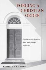 Forging a Christian Order: South Carolina Baptists, Race, and Slavery, 1696-1860