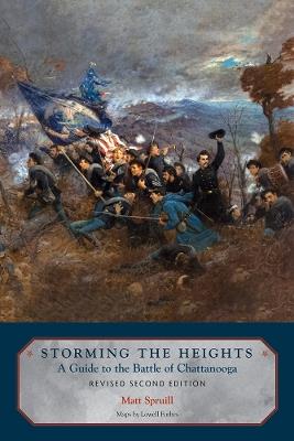 Storming The Heights: A Guide to the Battle of Chattanooga - Matt Spruill,Lowell Forbes - cover