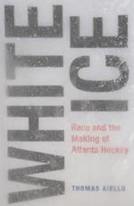 White Ice: Race and the Making of Atlanta Hockey