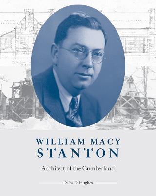 William Macy Stanton: Architect of the Cumberland - Delos Hughes - cover