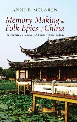 Memory Making in Folk Epics of China - A.E. Mclaren - cover