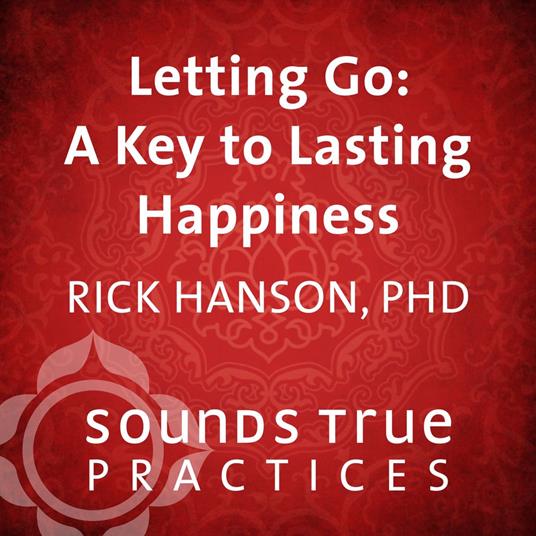 Letting Go: A Key to Lasting Happiness