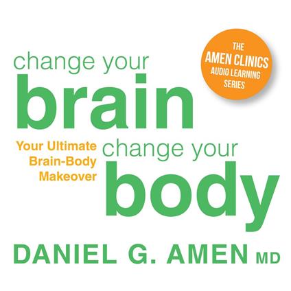 Change Your Brain, Change Your Body
