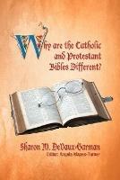 Why Are the Catholic and Protestant Bibles Different? - Sharon Devaux-Garman - cover