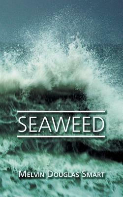 Seaweed - Melvin Douglas Smart - cover