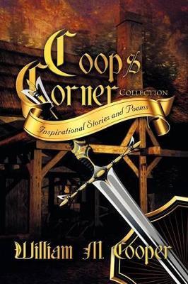 Coop's Corner Collection: Inspirational Stories and Poems - William M. Cooper - cover