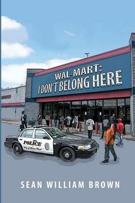 Wal-Mart: I Don't Belong Here - Sean William Brown - cover