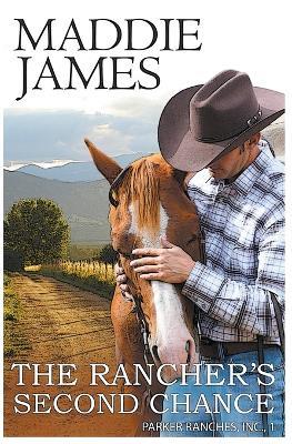 The Rancher's Second Chance: Rock Creek Ranch - Maddie James - cover