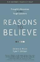 Reasons to Believe: Thoughtful Responses to Life's Tough Questions - cover