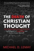 The Death of Christian Thought: The Deception of Humanism and How to Protect Yourself - Michael D Lemay - cover