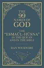 The 99 Names of God: The Esmaul-Husna in the Qur'an and in the Bible