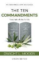 The Ten Commandments (Annotated, Updated): Reasonable Rules for Life - Dwight L Moody - cover