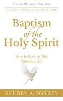 Baptism of the Holy Spirit: How to Receive This Promised Gift - Reuben a Torrey - cover